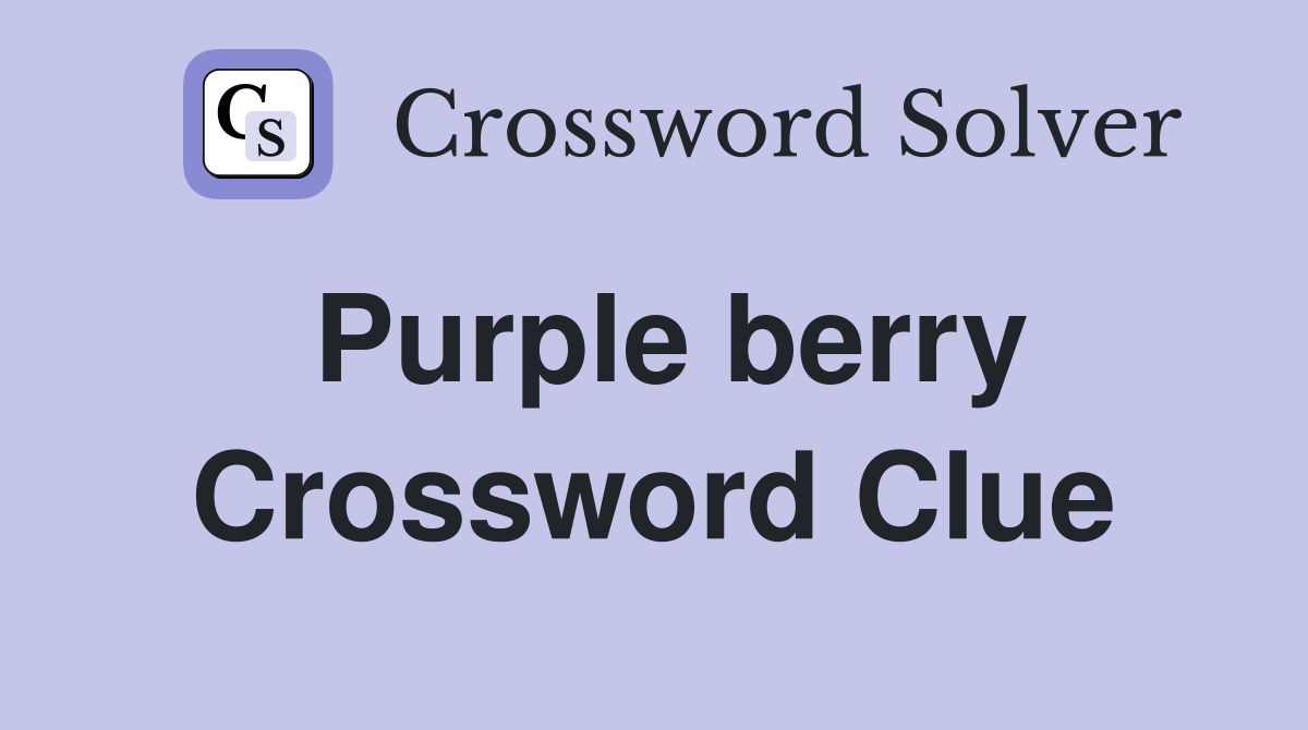 Purple berry Crossword Clue Answers Crossword Solver